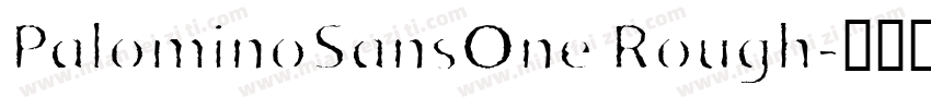 PalominoSansOne Rough字体转换